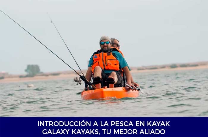 Introducción a la pesca en kayak, Galaxy Kayaks, tu mejor aliado